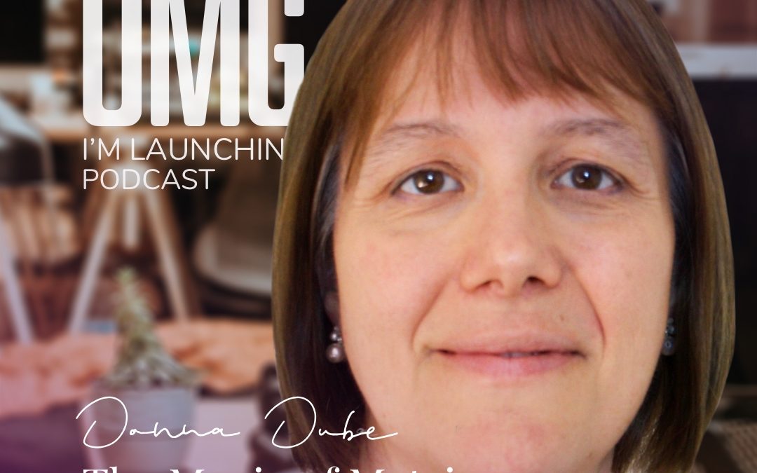 The Magic of Metrics in Launching with Donna Dube